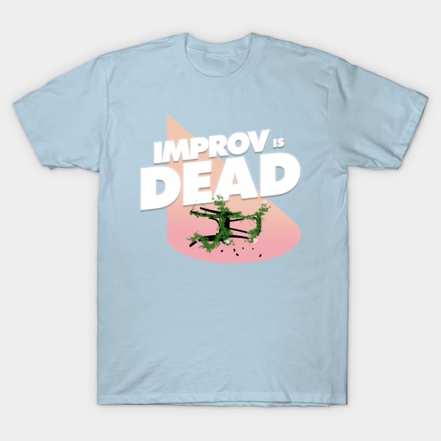 Improv is Dead the Logo T! T-Shirt by Improv is Dead